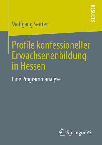 Cover for Wolfgang Seitter · Profile Konfessioneller Erwachsenenbildung in Hessen: Eine Programmanalyse (Paperback Bog) [2013 edition] (2013)