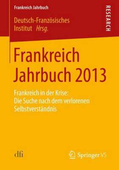 Cover for Deutsch-franzosisches Institut · Frankreich Jahrbuch 2013: Frankreich in Der Krise: Die Suche Nach Dem Verlorenen Selbstverstandnis - Frankreich Jahrbuch (Pocketbok) [2014 edition] (2014)