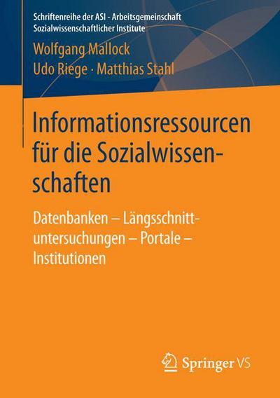Cover for Wolfgang Mallock · Informationsressourcen Fur Die Sozialwissenschaften: Datenbanken - Langsschnittuntersuchungen - Portale - Institutionen - Schriftenreihe Der Asi - Arbeitsgemeinschaft Sozialwissensch (Paperback Book) [1. Aufl. 2016 edition] (2015)