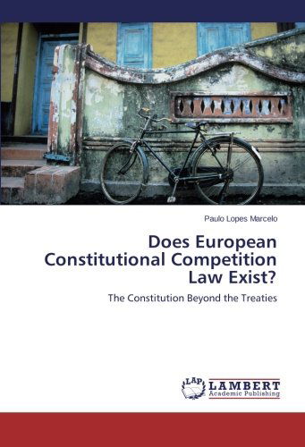 Cover for Paulo Lopes Marcelo · Does European Constitutional Competition Law Exist?: the Constitution Beyond the Treaties (Paperback Book) (2014)
