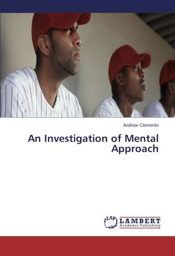 An Investigation of Mental Approach - Andrew Clements - Bøker - LAP LAMBERT Academic Publishing - 9783659553653 - 30. juni 2014