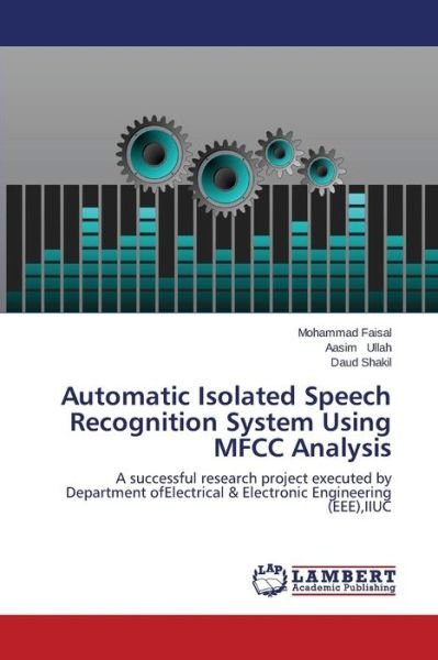 Cover for Daud Shakil · Automatic Isolated Speech Recognition System Using Mfcc Analysis: a Successful Research Project Executed by Department Ofelectrical &amp; Electronic Engineering (Eee),iiuc (Pocketbok) (2014)