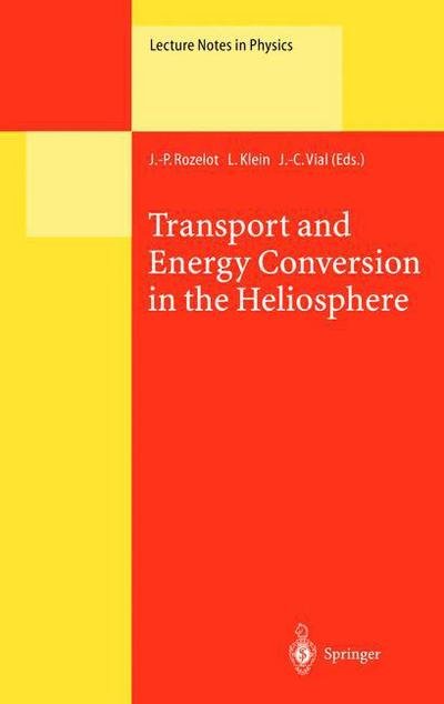 Transport and Energy Conversion in the Heliosphere: Lectures Given at the CNRS Summer School on Solar Astrophysics, Oleron, France, 25-29 May 1998 - Lecture Notes in Physics - J -p Rozelot - Bøger - Springer-Verlag Berlin and Heidelberg Gm - 9783662142653 - 3. oktober 2013