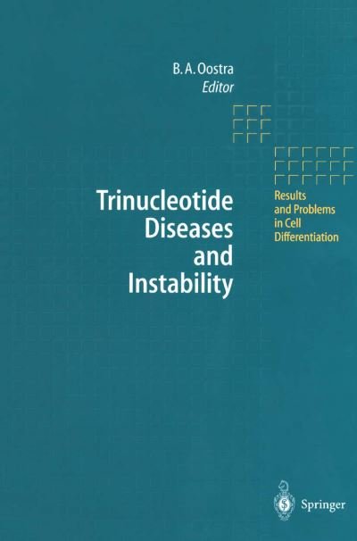 Cover for Ben a Oostra · Trinucleotide Diseases and Instability - Results and Problems in Cell Differentiation (Paperback Book) [Softcover reprint of the original 1st ed. 1998 edition] (2013)