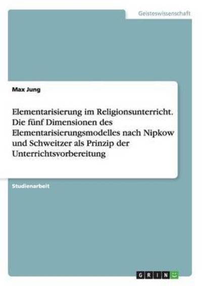 Elementarisierung im Religionsunte - Jung - Bøger -  - 9783668179653 - 24. marts 2016