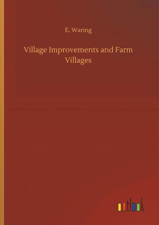 Cover for E Waring · Village Improvements and Farm Villages (Hardcover Book) (2018)