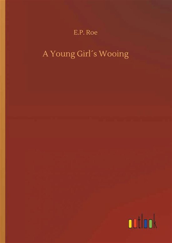 Cover for Roe · A Young Girl s Wooing (Bok) (2018)