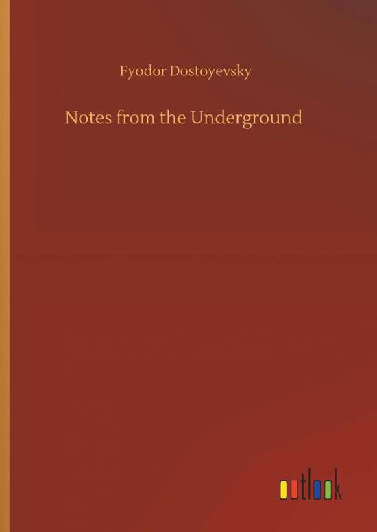 Notes from the Underground - Fyodor Dostoyevsky - Libros - Outlook Verlag - 9783734058653 - 25 de septiembre de 2019