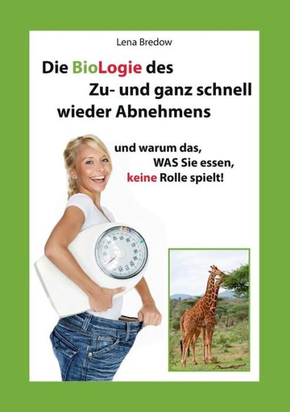 Cover for Lena Bredow · Die Biologie Des Zu- Und Ganz Schnell Wieder Abnehmens (Paperback Book) (2015)