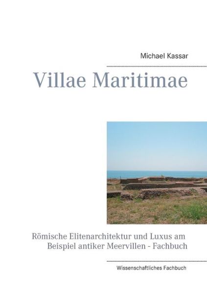 Cover for Michael Kassar · Villae Maritimae: Roemische Elitenarchitektur und Luxus am Beispiel antiker Meervillen - Fachbuch (Paperback Book) [German edition] (2014)