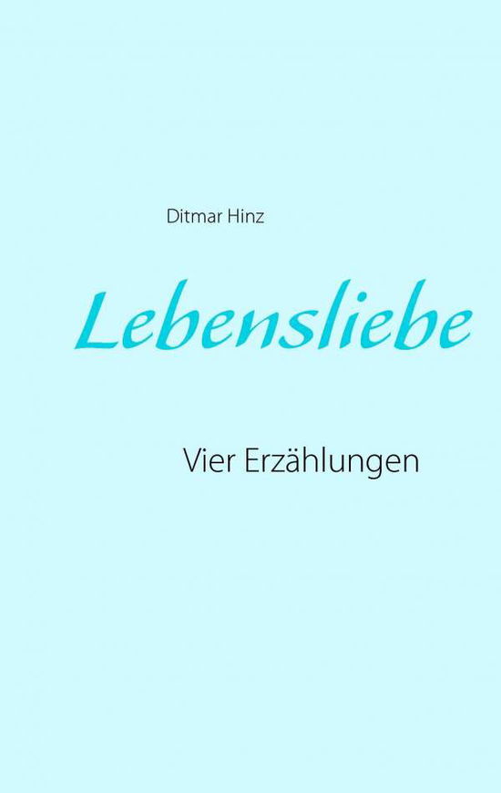 Cover for Hinz · Lebensliebe (Book) (2016)