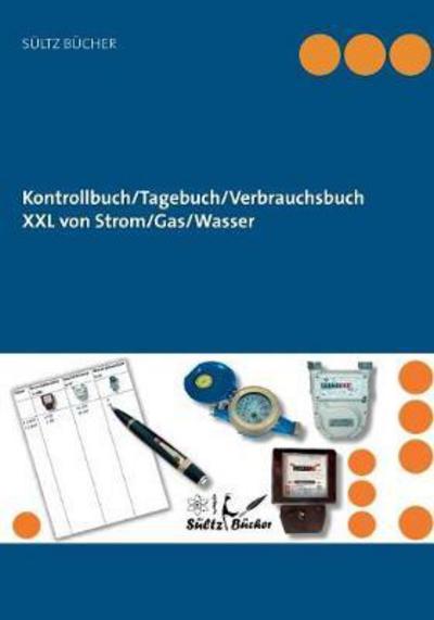 Cover for Sültz · Kontrollbuch / Tagebuch / Verbrauchsb (Book) (2018)