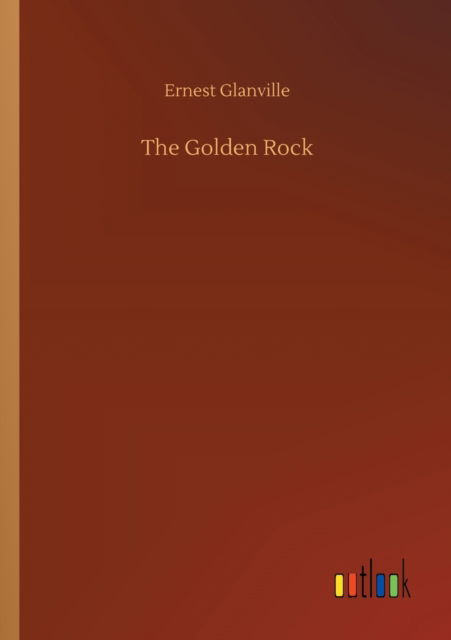 Cover for Ernest Glanville · The Golden Rock (Paperback Book) (2020)