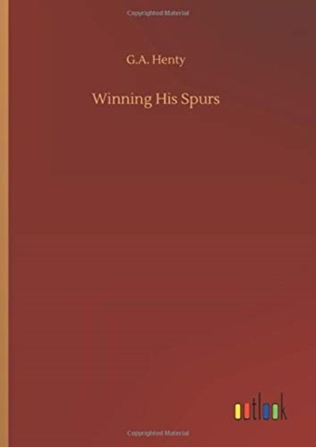 Cover for G A Henty · Winning His Spurs (Hardcover Book) (2020)