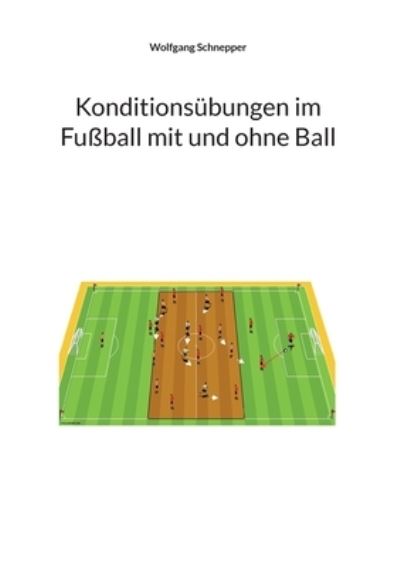 Cover for Wolfgang Schnepper · Konditionsbungen im Fuball mit und ohne Ball (Paperback Book) (2022)