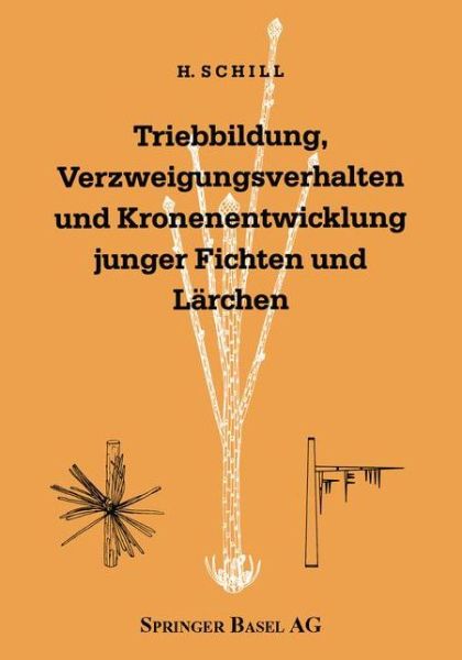 Schill, H. (Universitaet Muenchen, Germany) · Triebbildung, Verzweigungsverhalten Und Kronenentwicklung Junger Fichten Und Larchen (Paperback Book) [German, Bilingual edition] (1989)