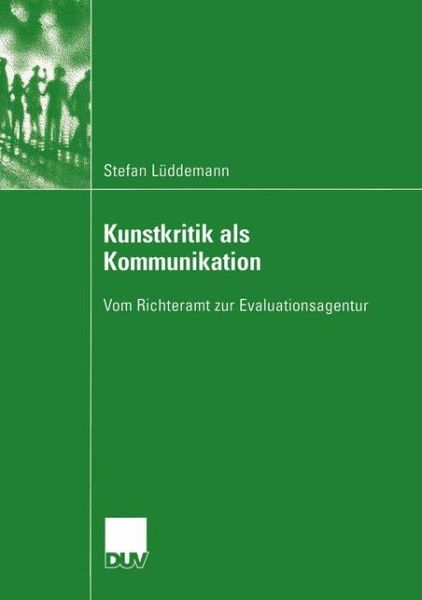 Kunstkritik als Kommunikation - Kommunikationswissenschaft - Stefan Luddemann - Książki - Deutscher Universitats-Verlag - 9783824445653 - 29 kwietnia 2004