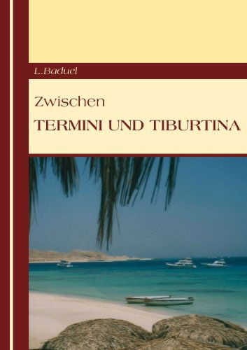 Cover for L. Baduel · Zwischen Termini Und Tiburtina (Paperback Book) [German edition] (2007)