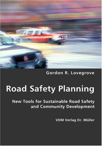 Road Safety Planning - Gord Lovegrove - Książki - VDM Verlag Dr. Mueller e.K. - 9783836424653 - 8 sierpnia 2007