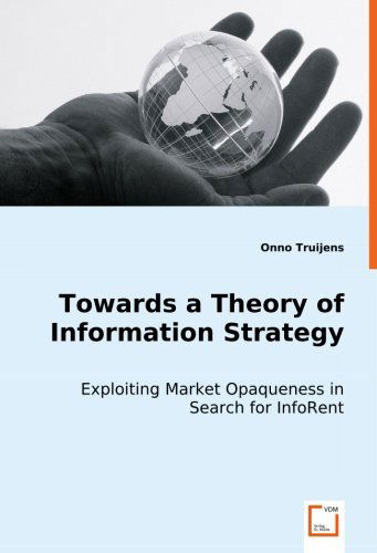 Cover for Onno Truijens · Towards a Theory of Information Strategy: Exploiting Market Opaqueness in Search for Inforent (Pocketbok) (2008)
