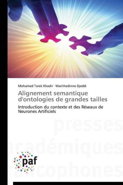 Alignement Semantique D'ontologies De Grandes Tailles: Introduction Du Contexte et Des Réseaux De Neurones Artificiels - Warithedinne Djeddi - Books - Presses Académiques Francophones - 9783838149653 - February 28, 2018