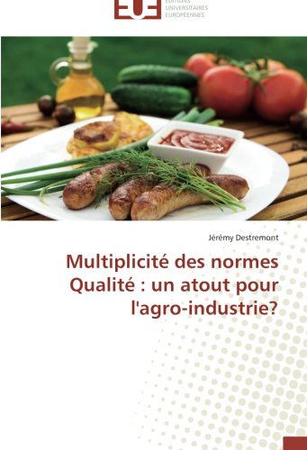 Cover for Jérémy Destremont · Multiplicité Des Normes Qualité : Un Atout Pour L'agro-industrie? (Paperback Book) [French edition] (2018)
