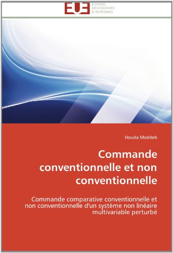 Cover for Houda Meddeb · Commande Conventionnelle et Non Conventionnelle: Commande Comparative Conventionnelle et Non Conventionnelle D'un Système Non Linéaire Multivariable Perturbé (Paperback Book) [French edition] (2018)