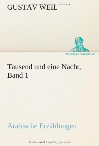 Cover for Gustav Weil · Tausend Und Eine Nacht, Band 1: Arabische Erzählungen (Tredition Classics) (German Edition) (Paperback Book) [German edition] (2012)