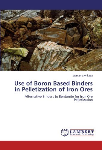 Cover for Osman Sivrikaya · Use of Boron Based Binders in Pelletization of Iron Ores: Alternative Binders to Bentonite for Iron Ore Pelletization (Paperback Bog) (2011)