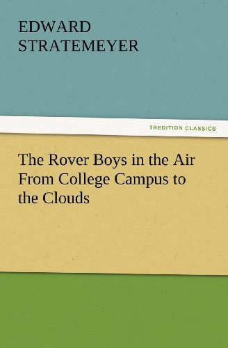 Cover for Edward Stratemeyer · The Rover Boys in the Air from College Campus to the Clouds (Tredition Classics) (Taschenbuch) (2012)