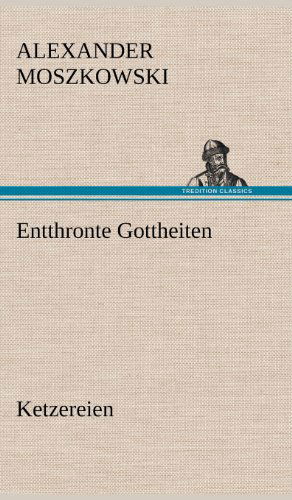 Cover for Alexander Moszkowski · Entthronte Gottheiten (Inbunden Bok) [German edition] (2012)