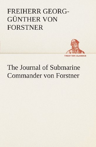 Cover for Freiherr Von Forstner Georg-günther · The Journal of Submarine Commander Von Forstner (Tredition Classics) (Paperback Bog) (2013)