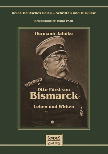 Cover for Hermann Jahnke · Otto Fürst Von Bismarck - Leben Und Wirken (Gebundenes Buch) [German edition] (2014)