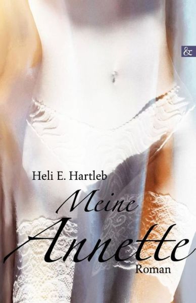 Cover for Heli E Hartleb · Meine Annette (Paperback Book) [German edition] (2013)