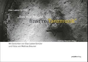 Cover for Else Lasker-Schüler · „Aus mir braust finst’re Tanzmusik“ (Buch) (2022)