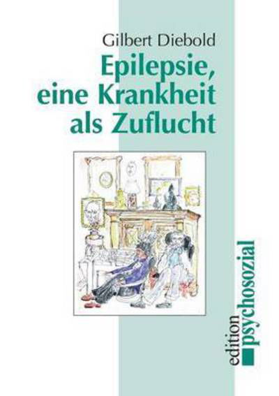 Cover for Gilbert Diebold · Epilepsie, eine Krankheit als Zuflucht (Pocketbok) (2001)