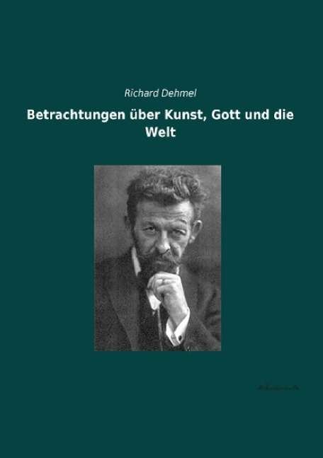 Cover for Dehmel · Betrachtungen über Kunst, Gott u (Bog)