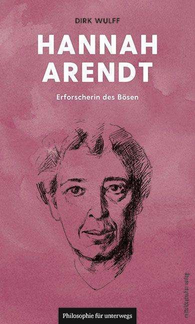 Hannah Arendt - Dirk Wulff - Books - Mitteldeutscher Verlag - 9783963115653 - November 1, 2021