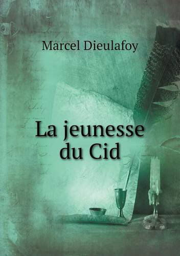 Cover for Marcel Dieulafoy · La Jeunesse Du Cid (Paperback Book) [French edition] (2014)