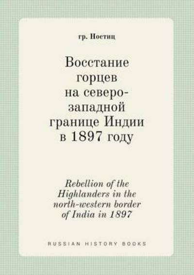Rebellion of the Highlanders in the North-western Border of India in 1897 - Gr Nostits - Libros - Book on Demand Ltd. - 9785519396653 - 25 de enero de 2015