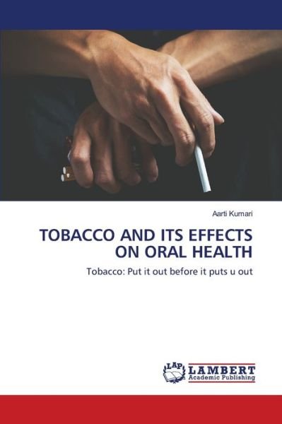 Tobacco and Its Effects on Oral - Kumari - Books -  - 9786200569653 - May 28, 2020
