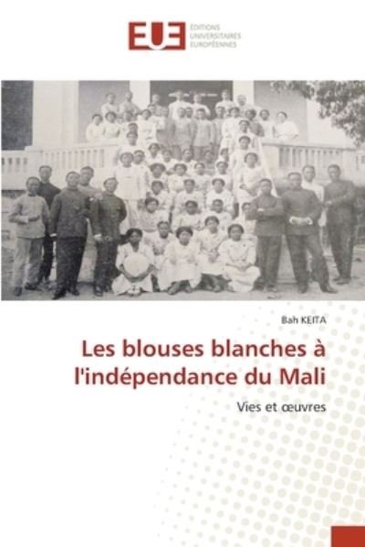 Cover for Bah Keita · Les blouses blanches a l'independance du Mali (Paperback Book) (2021)