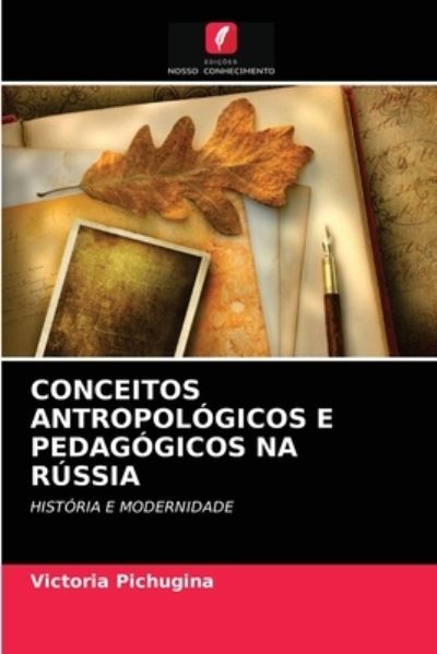 Cover for Victoria Pichugina · Conceitos Antropologicos E Pedagogicos Na Russia (Paperback Book) (2021)
