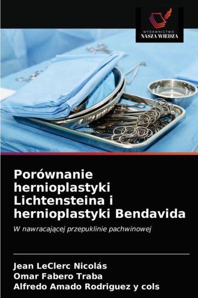 Cover for Jean Leclerc Nicolas · Porownanie hernioplastyki Lichtensteina i hernioplastyki Bendavida (Paperback Book) (2021)
