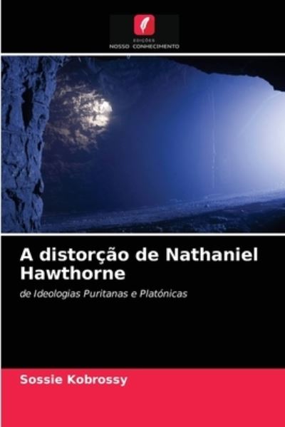 Cover for Sossie Kobrossy · A distorcao de Nathaniel Hawthorne (Paperback Bog) (2021)