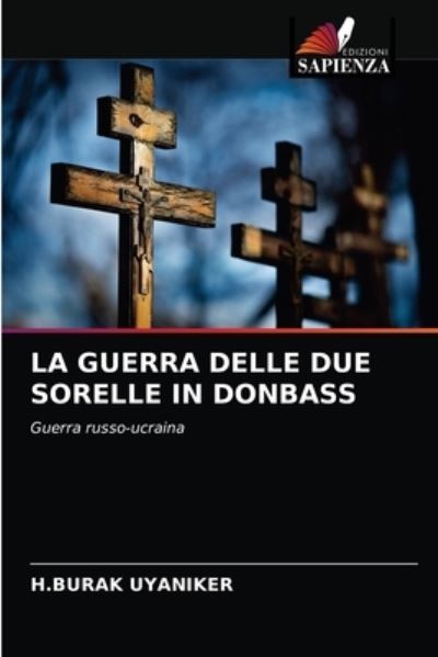 Cover for H Burak Uyaniker · La Guerra Delle Due Sorelle in Donbass (Paperback Book) (2021)