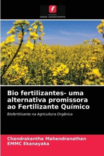 Cover for Chandrakantha Mahendranathan · Bio fertilizantes- uma alternativa promissora ao Fertilizante Quimico (Paperback Book) (2021)