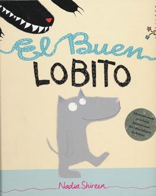 Cover for Nadia Shireen · El Buen Lobito (Hardcover Book) [Spanish, 1ª Ed. edition] (2013)