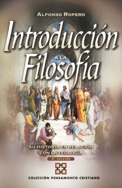 Cover for Alfonso Ropero · Introduccion a la Filosofia: Su Historia Con Relacion a la Teologia - Coleccion Pensamiento Cristiano (Taschenbuch) [3rd Tercera Edicion edition] (2008)