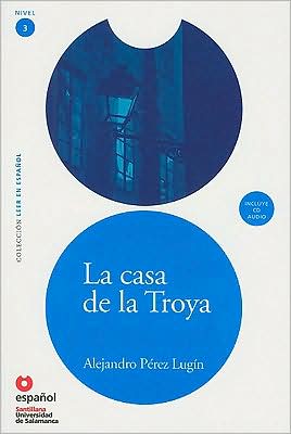 Cover for Alejandro Perez Lugin · La Casa De La Troya (Libro + Cd)/ the House of Troya (Leer en Espanol Level 3) (Spanish Edition) (Paperback Book) [Spanish, 2008 edition] (2008)